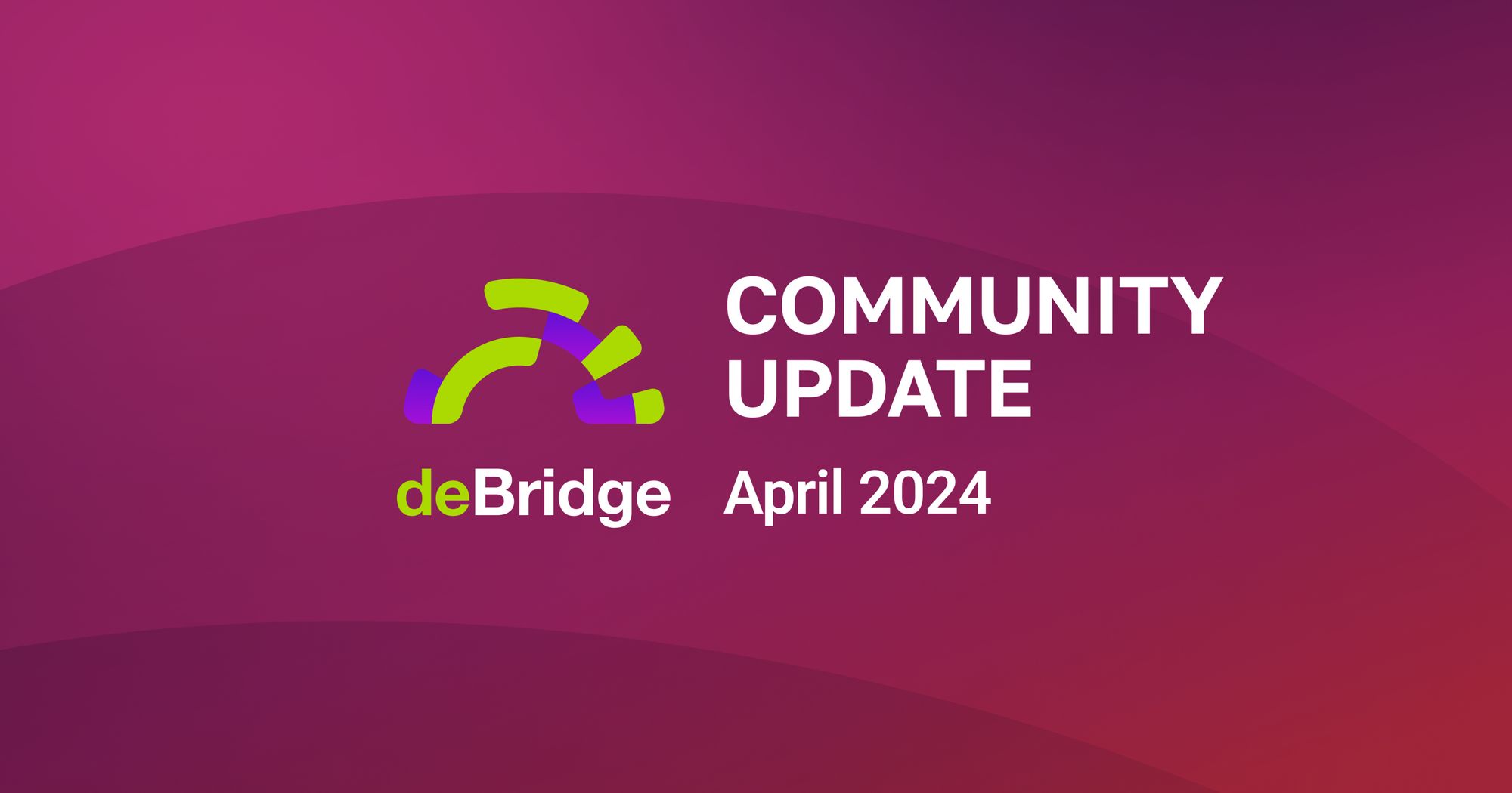 deBridge April Roundup