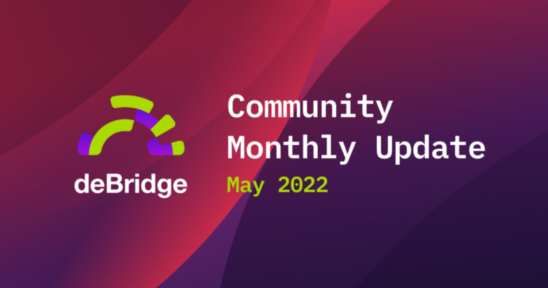 deBridge Update — May 2022