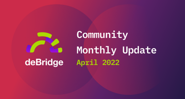 deBridge Update — April 2022