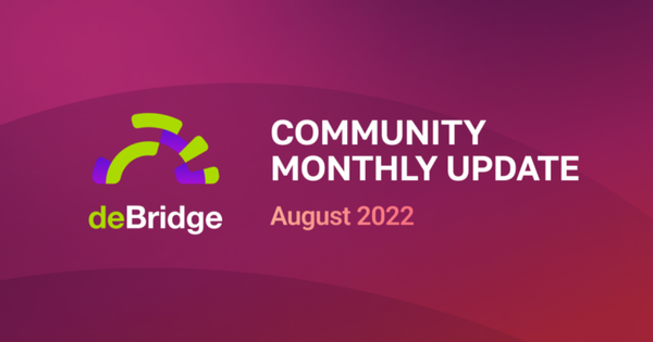 deBridge Update — August 2022